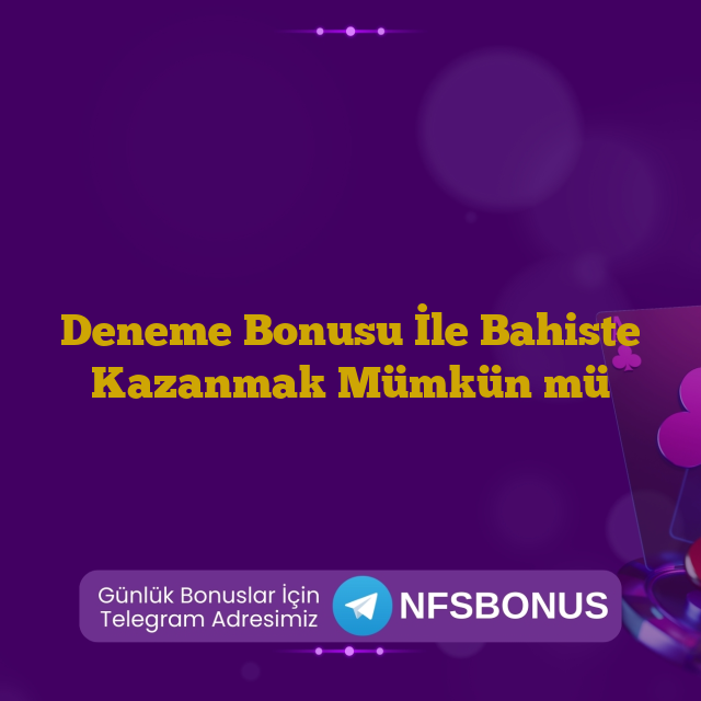 Deneme Bonusu İle Bahiste Kazanmak Mümkün mü
